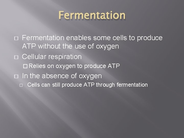 Fermentation � � Fermentation enables some cells to produce ATP without the use of Fermentation � � Fermentation enables some cells to produce ATP without the use of