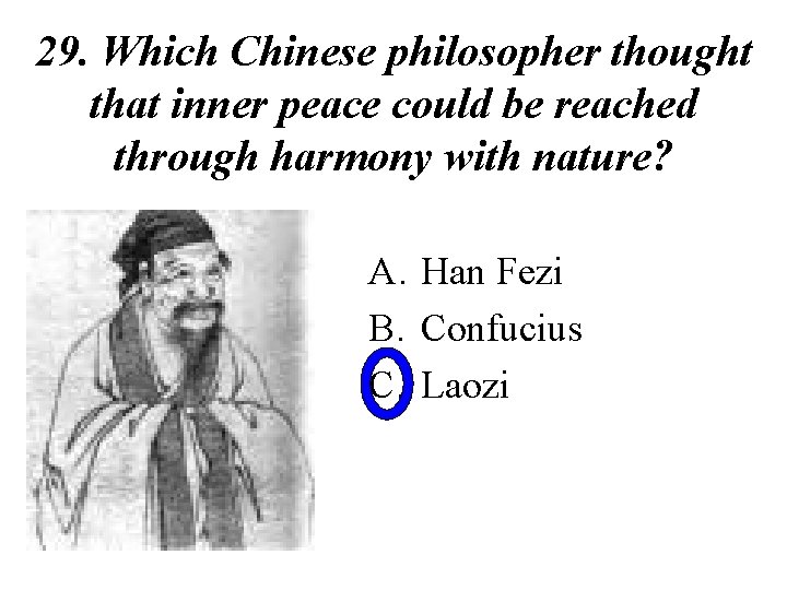 29. Which Chinese philosopher thought that inner peace could be reached through harmony with