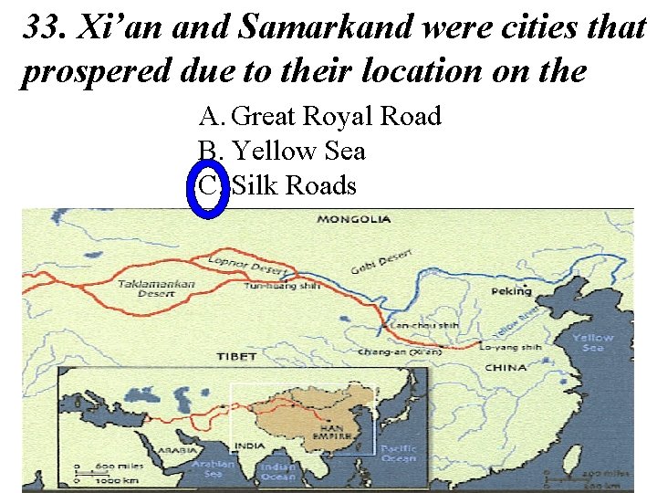 33. Xi’an and Samarkand were cities that prospered due to their location on the