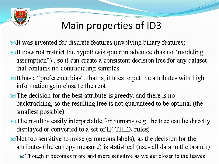 Main properties of ID 3 It was invented for discrete features (involving binary features)