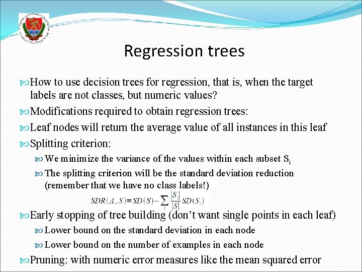 Regression trees How to use decision trees for regression, that is, when the target