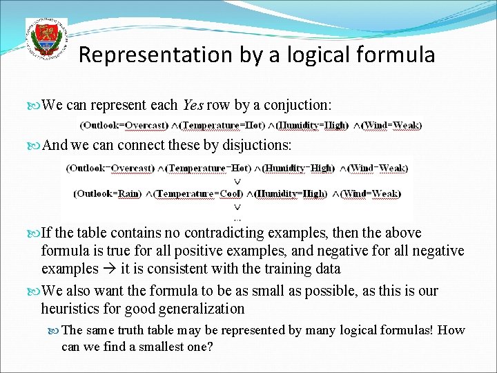 Representation by a logical formula We can represent each Yes row by a conjuction: