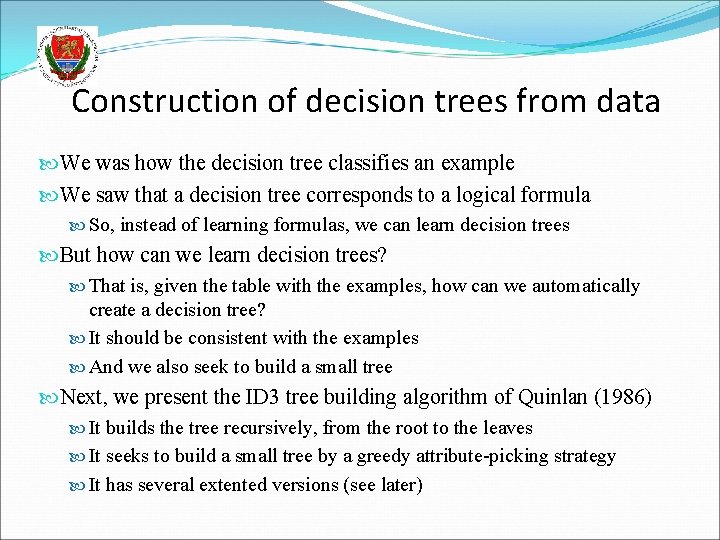 Construction of decision trees from data We was how the decision tree classifies an