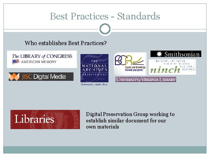 Best Practices - Standards Who establishes Best Practices? Digital Preservation Group working to establish