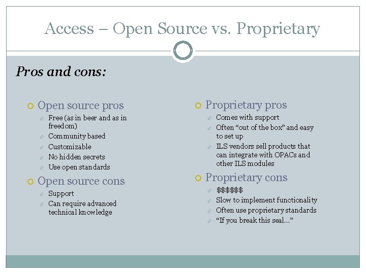 Access – Open Source vs. Proprietary Pros and cons: Open source pros Free (as