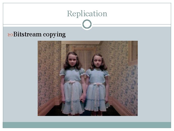 Replication Bitstream copying 