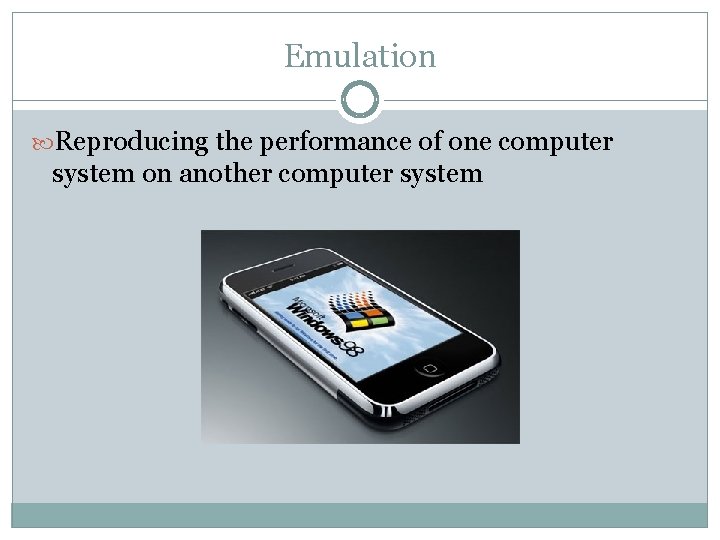 Emulation Reproducing the performance of one computer system on another computer system 