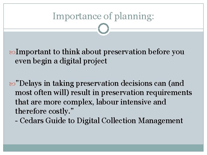 Importance of planning: Important to think about preservation before you even begin a digital