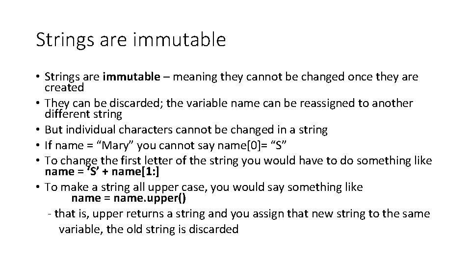 Strings are immutable • Strings are immutable – meaning they cannot be changed once