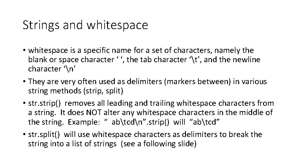 Strings and whitespace • whitespace is a specific name for a set of characters,