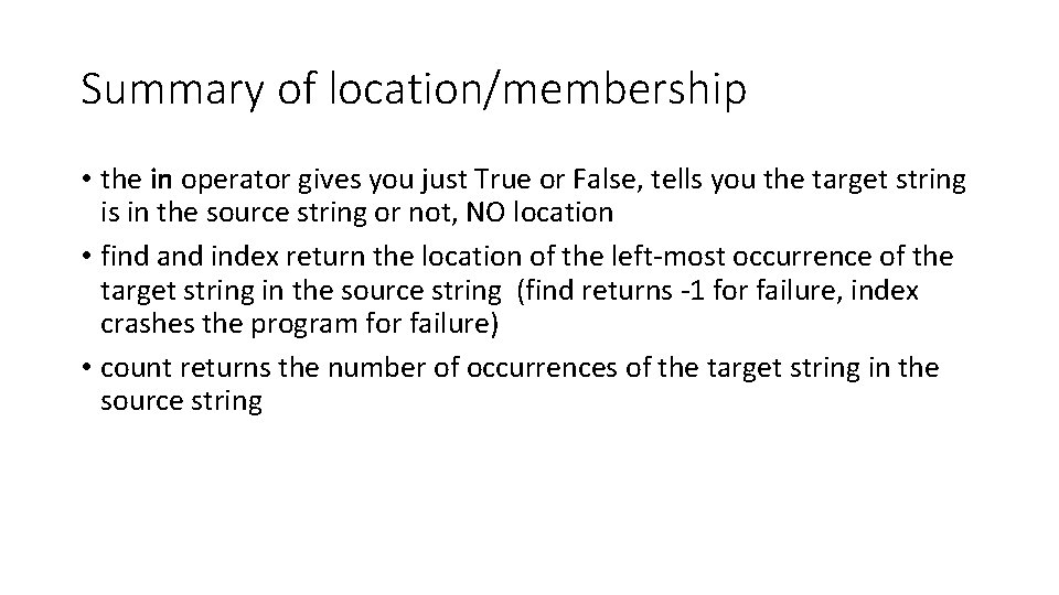 Summary of location/membership • the in operator gives you just True or False, tells