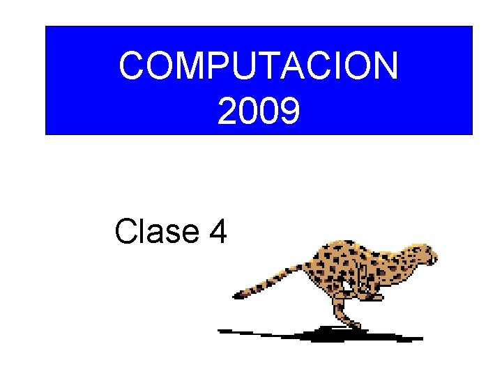 COMPUTACION 2009 Clase 4 