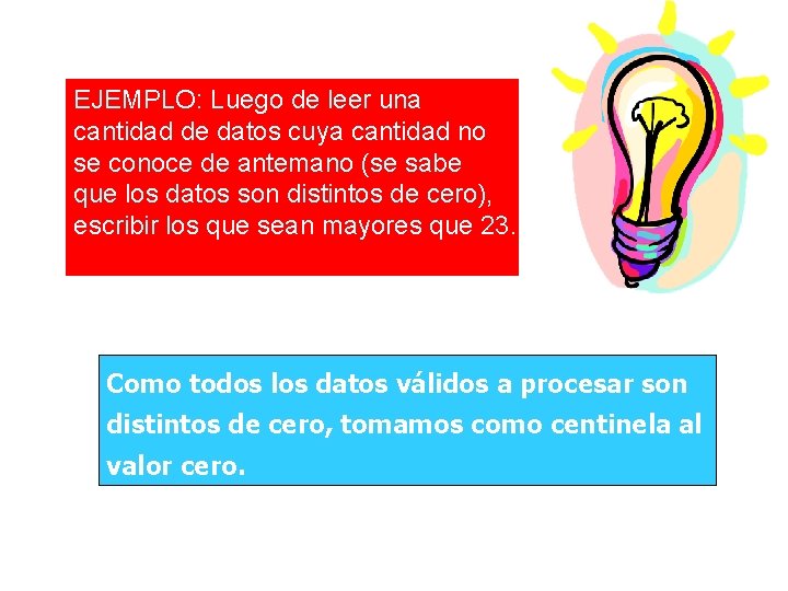 EJEMPLO: Luego de leer una cantidad de datos cuya cantidad no se conoce de