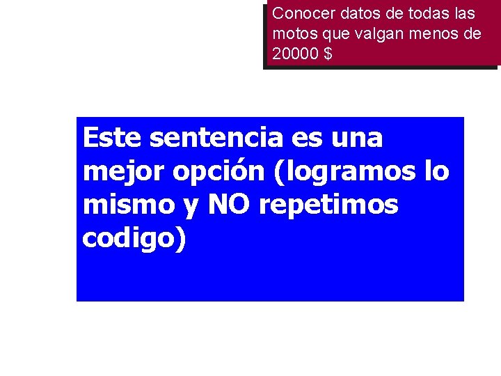 Conocer datos de todas las motos que valgan menos de 20000 $ REPETIR CINCO