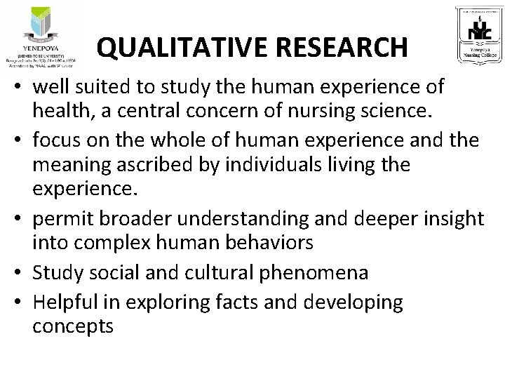 QUALITATIVE RESEARCH • well suited to study the human experience of health, a central