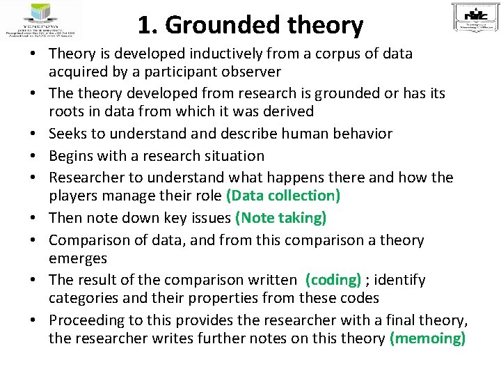 1. Grounded theory • Theory is developed inductively from a corpus of data acquired