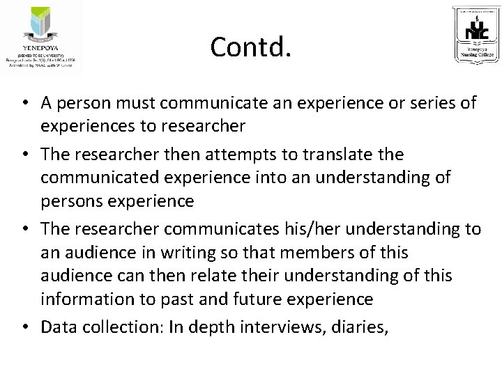 Contd. • A person must communicate an experience or series of experiences to researcher