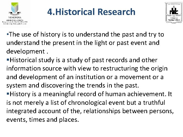 4. Historical Research • The use of history is to understand the past and