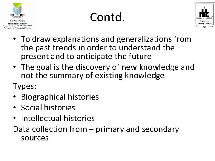 Contd. • To draw explanations and generalizations from the past trends in order to