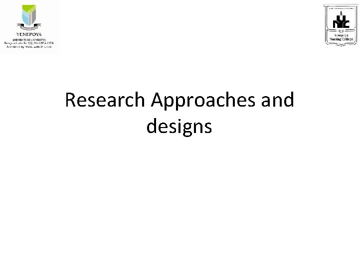 Research Approaches and designs 