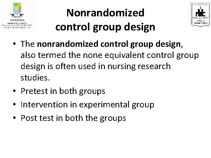 Nonrandomized control group design • The nonrandomized control group design, also termed the none