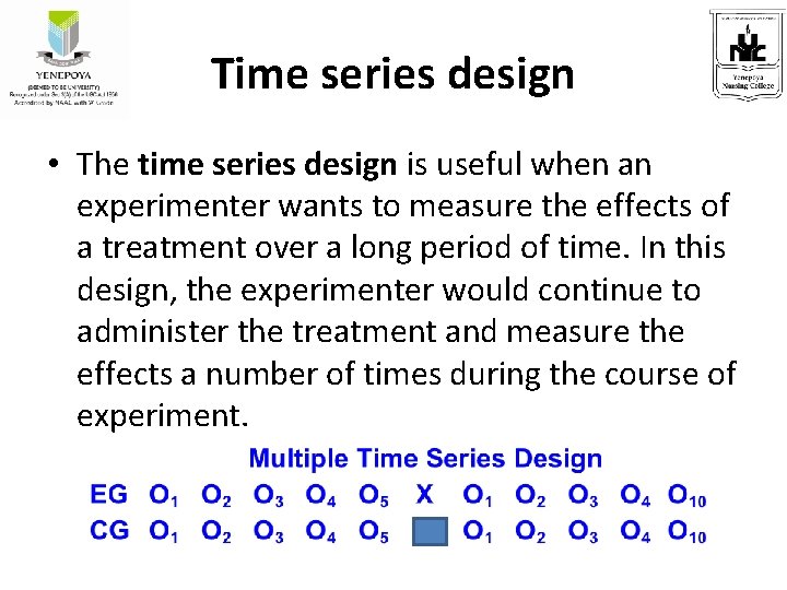 Time series design • The time series design is useful when an experimenter wants