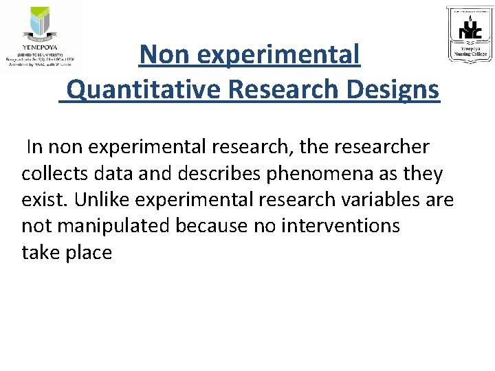 Non experimental Quantitative Research Designs In non experimental research, the researcher collects data and