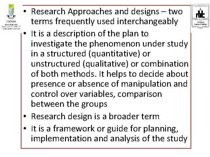  • Research Approaches and designs – two terms frequently used interchangeably • It