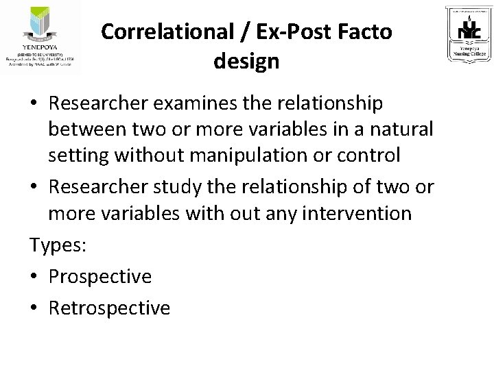 Correlational / Ex-Post Facto design • Researcher examines the relationship between two or more