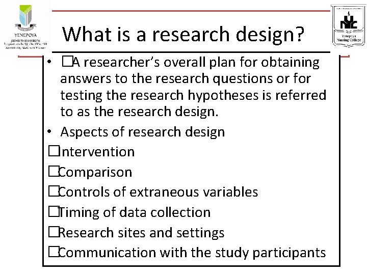 What is a research design? • � A researcher’s overall plan for obtaining answers