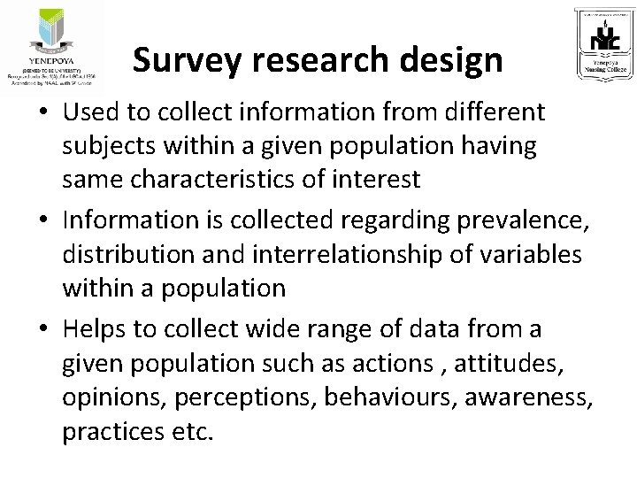 Survey research design • Used to collect information from different subjects within a given