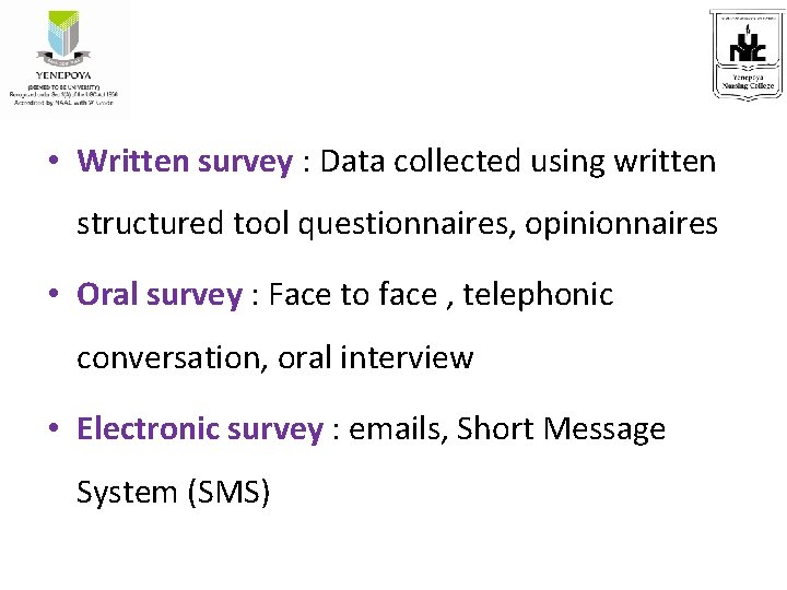  • Written survey : Data collected using written structured tool questionnaires, opinionnaires •