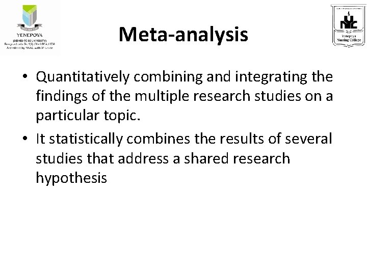 Meta-analysis • Quantitatively combining and integrating the findings of the multiple research studies on