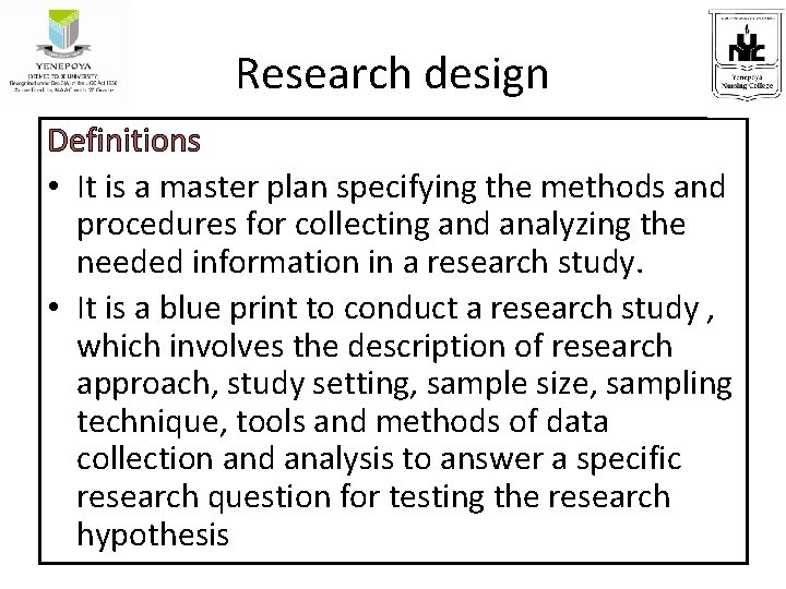 Research design Definitions • It is a master plan specifying the methods and procedures
