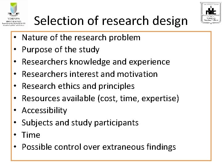 Selection of research design • • • Nature of the research problem Purpose of