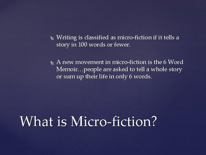  Writing is classified as micro-fiction if it tells a story in 100 words