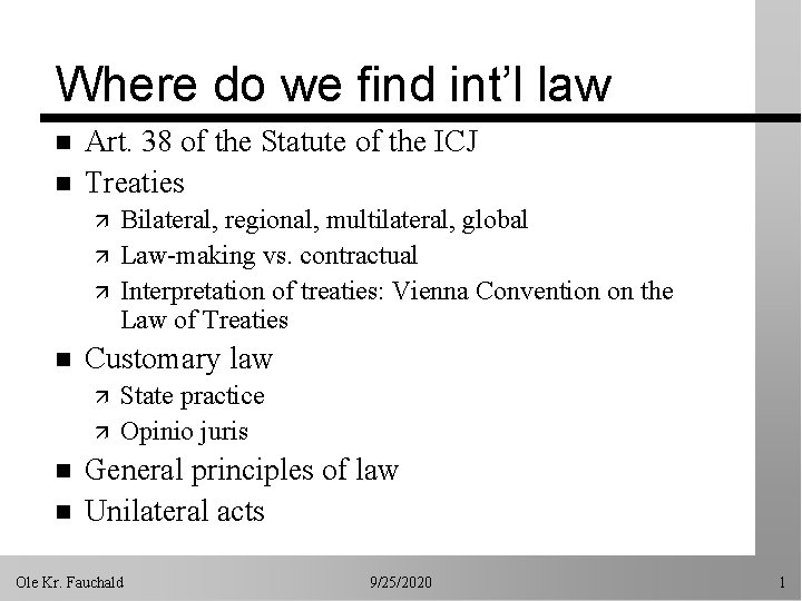 Where do we find int’l law n n Art. 38 of the Statute of