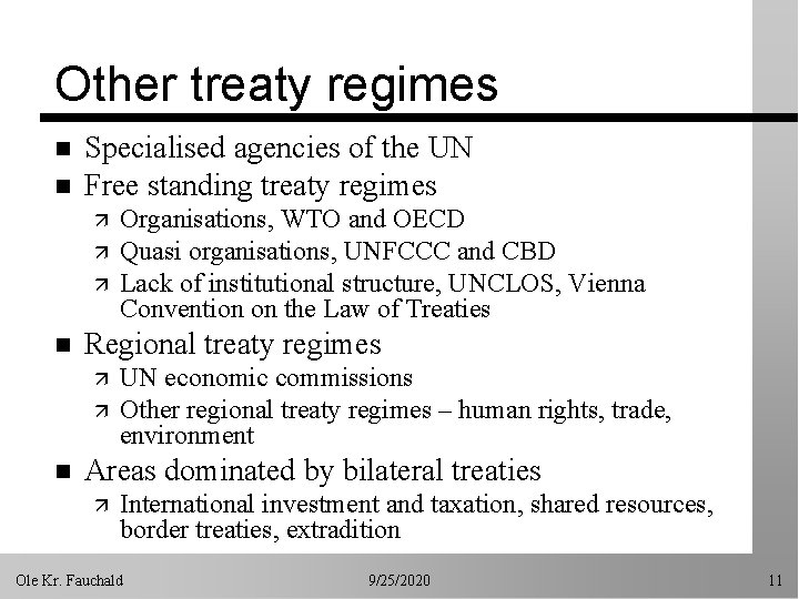 Other treaty regimes n n Specialised agencies of the UN Free standing treaty regimes
