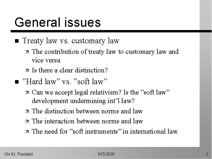 General issues n Treaty law vs. customary law ä ä n The contribution of