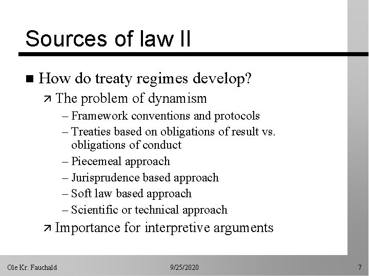 Sources of law II n How do treaty regimes develop? ä The problem of