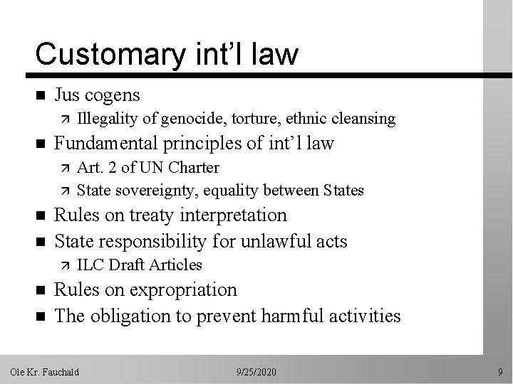 Customary int’l law n Jus cogens ä n Fundamental principles of int’l law ä