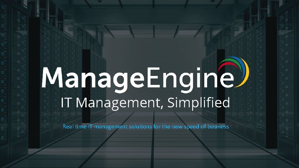 IT Management, Simplified Real time IT management solutions for the new speed of business