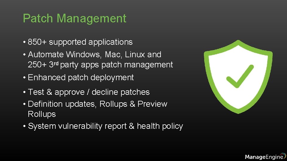 Patch Management • 850+ supported applications • Automate Windows, Mac, Linux and 250+ 3