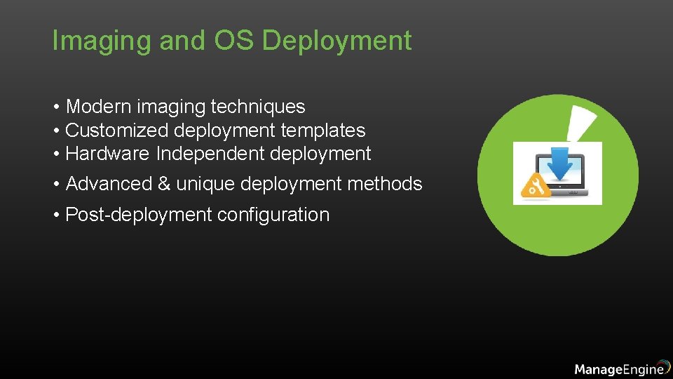 Imaging and OS Deployment • Modern imaging techniques • Customized deployment templates • Hardware