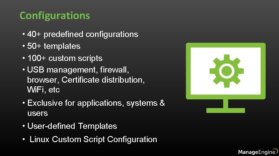 Configurations • 40+ predefined configurations • 50+ templates • 100+ custom scripts • USB