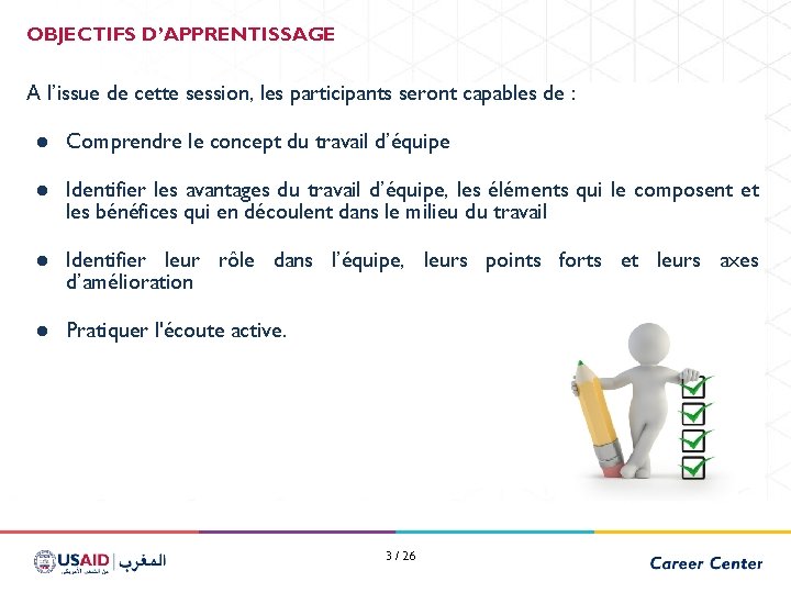 OBJECTIFS D’APPRENTISSAGE A l’issue de cette session, les participants seront capables de : ●