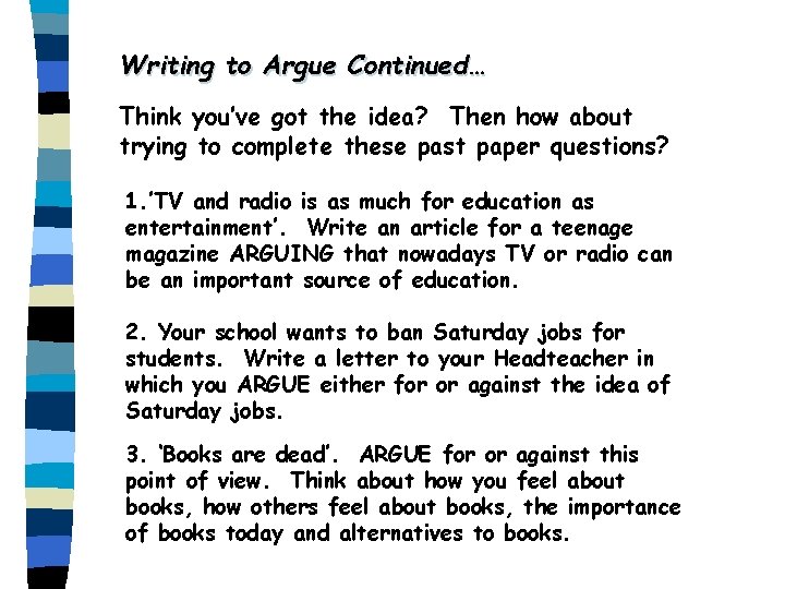 Writing to Argue Continued… Think you’ve got the idea? Then how about trying to