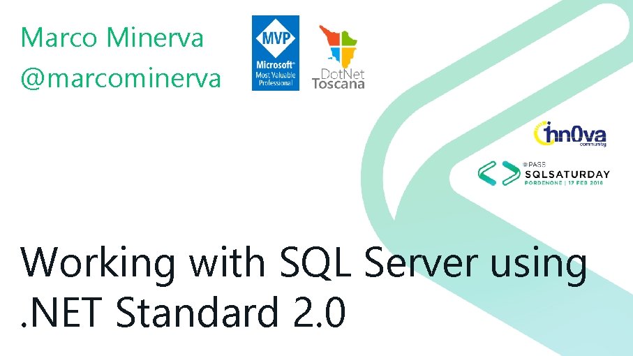 Marco Minerva @marcominerva Working with SQL Server using. NET Standard 2. 0 