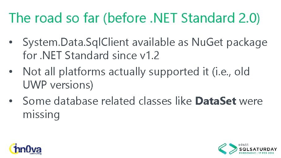 The road so far (before. NET Standard 2. 0) • System. Data. Sql. Client