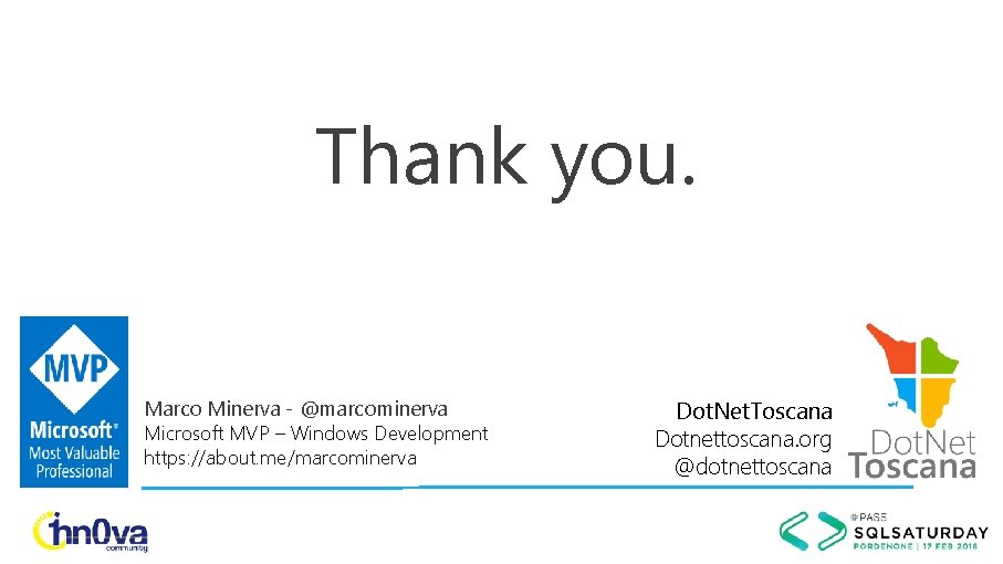 Thank you. Marco Minerva - @marcominerva Microsoft MVP – Windows Development https: //about. me/marcominerva